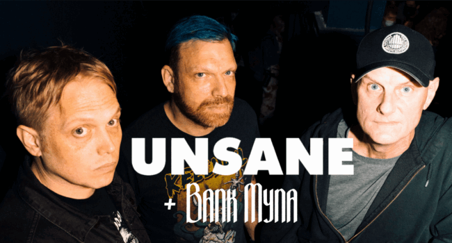 Unsane + Bank Myna